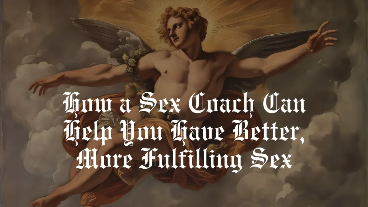 How a Sex Coach Can Help You Have Better, More Fulfilling Sex