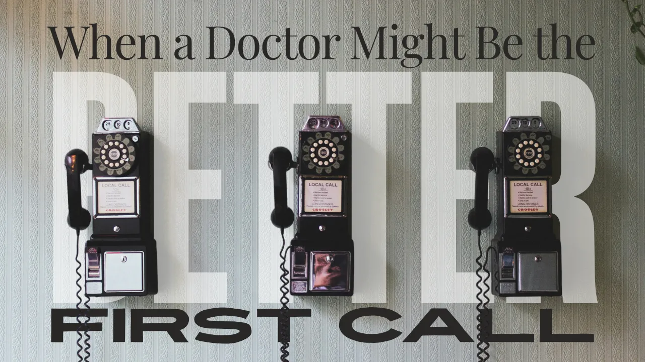 When a Doctor Might Be the Better First Call