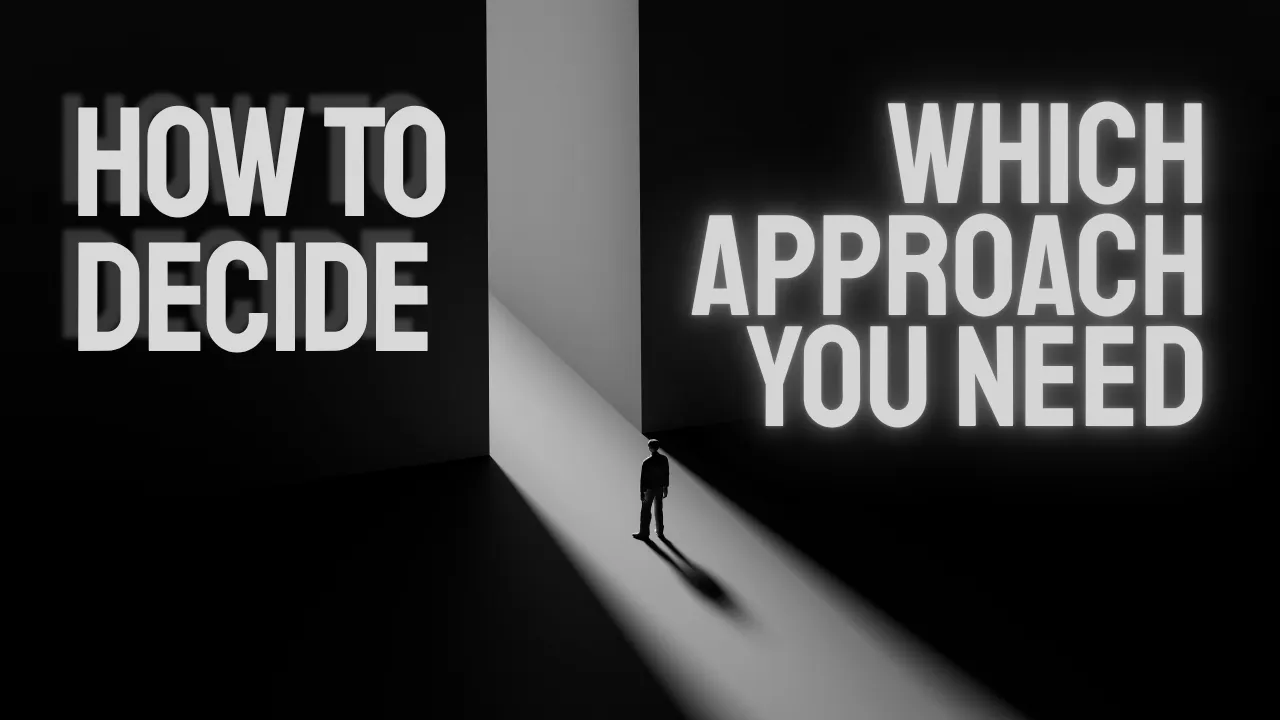 How to Decide Which Approach You Need
