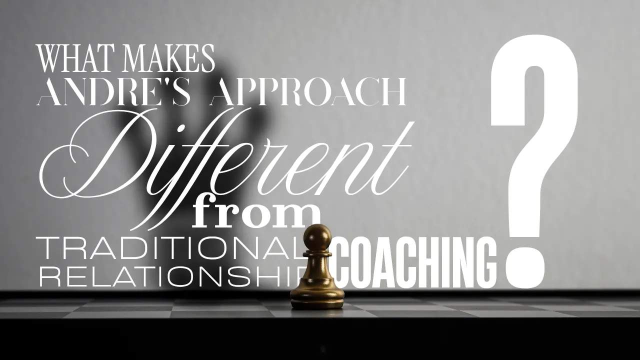 What Makes Andre's Approach Different from Traditional Relationship Coaching?