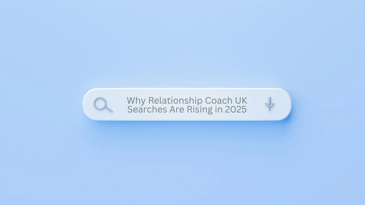 Why Relationship Coach UK Searches Are Rising in 2025