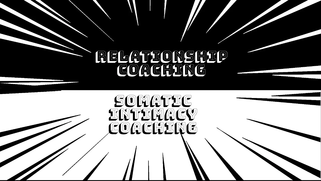 Relationship Coaching vs. Somatic Intimacy Coaching