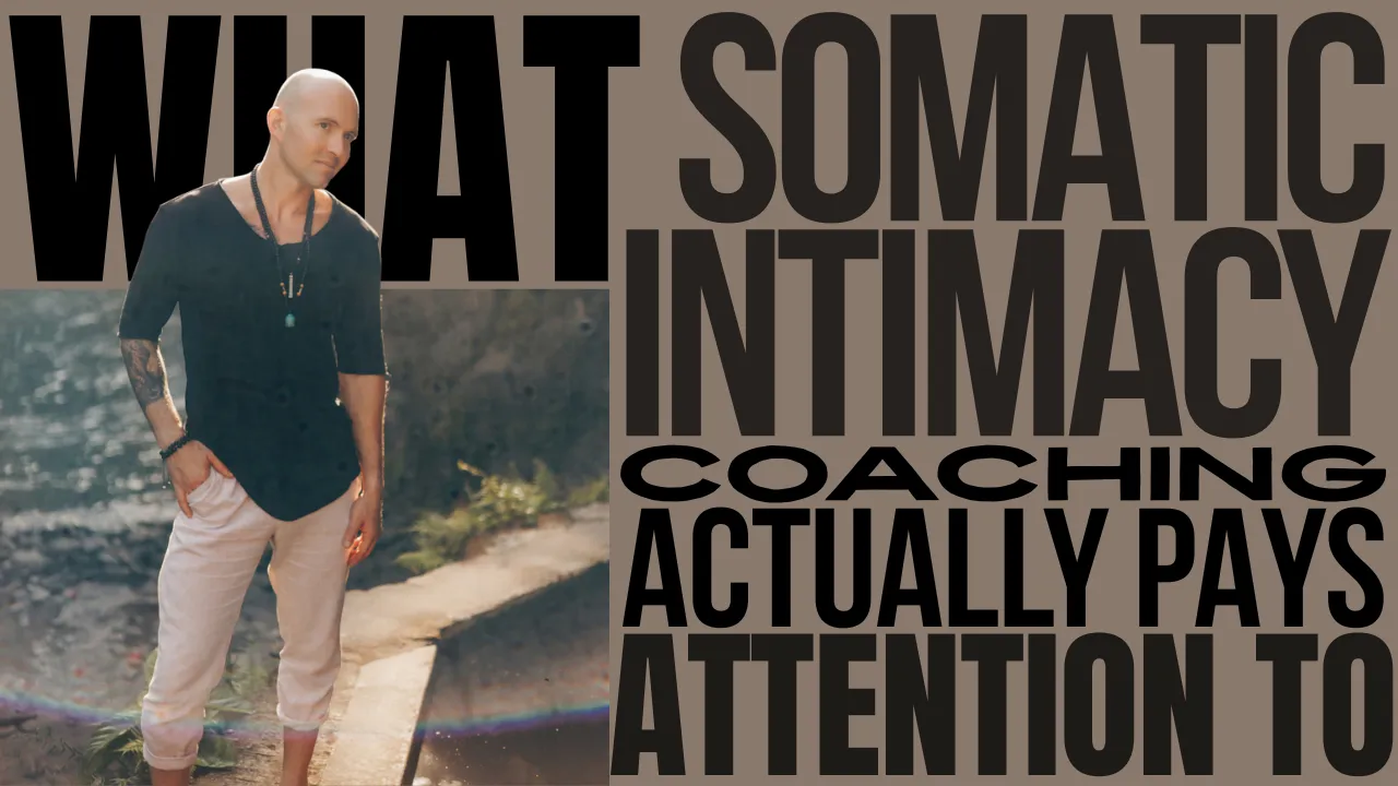 What Somatic Intimacy Coaching Actually Pays Attention To
