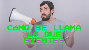 Cómo se llama lo que sientes