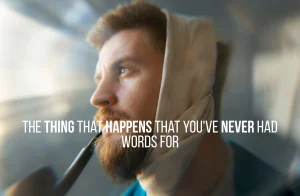 The Thing That Happens That You've Never Had Words For