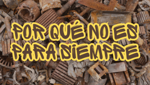 Por qué no es para siempre