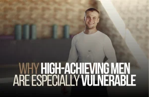 Why High-Achieving Men Are Especially Vulnerable