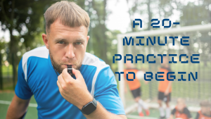 A 20-Minute Practice to Begin