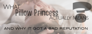 What “Pillow Princess” Actually Means (and Why It Got a Bad Reputation)