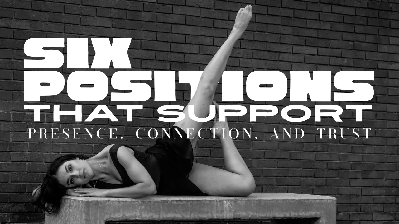 Six Positions That Support Presence, Connection, and Trust