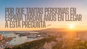 Por que tantas personas en Espana tardan anos en llegar a esta pregunta