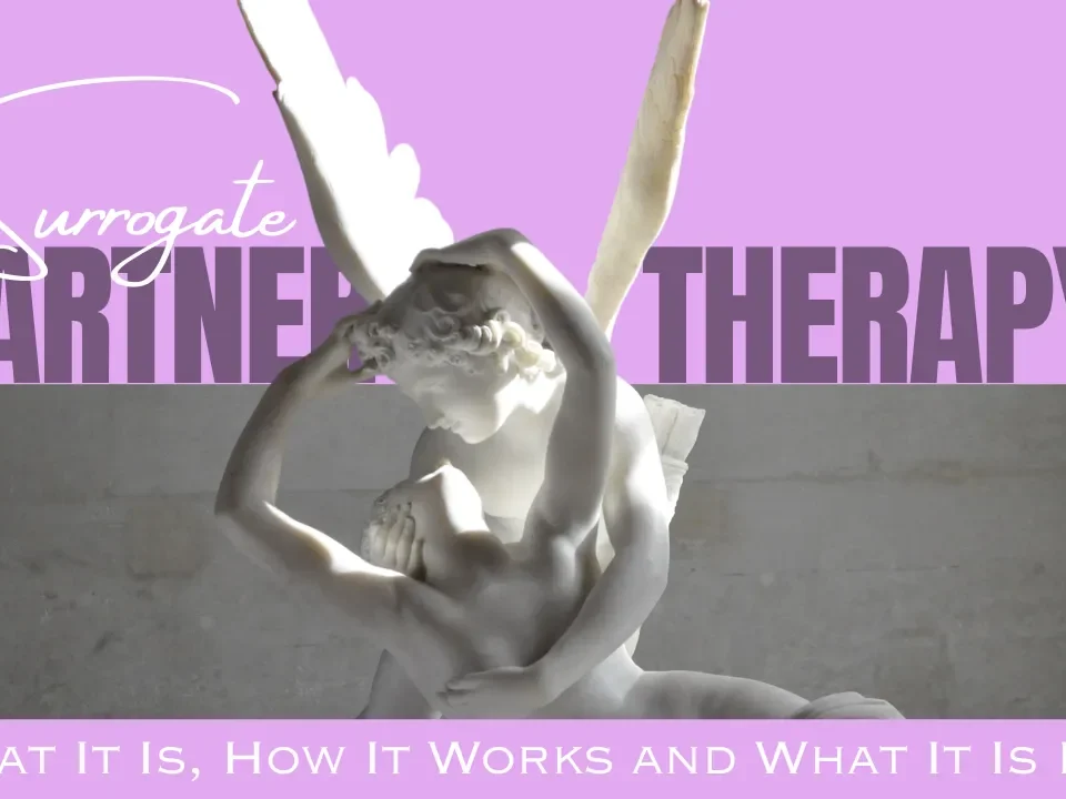 Surrogate Partner Therapy: What It Is, How It Works and What It Is Not